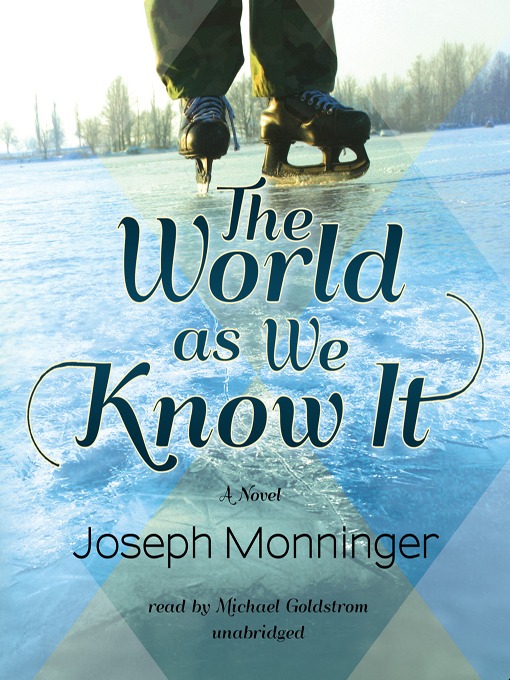 Title details for The World as We Know It by Joseph Monninger - Wait list